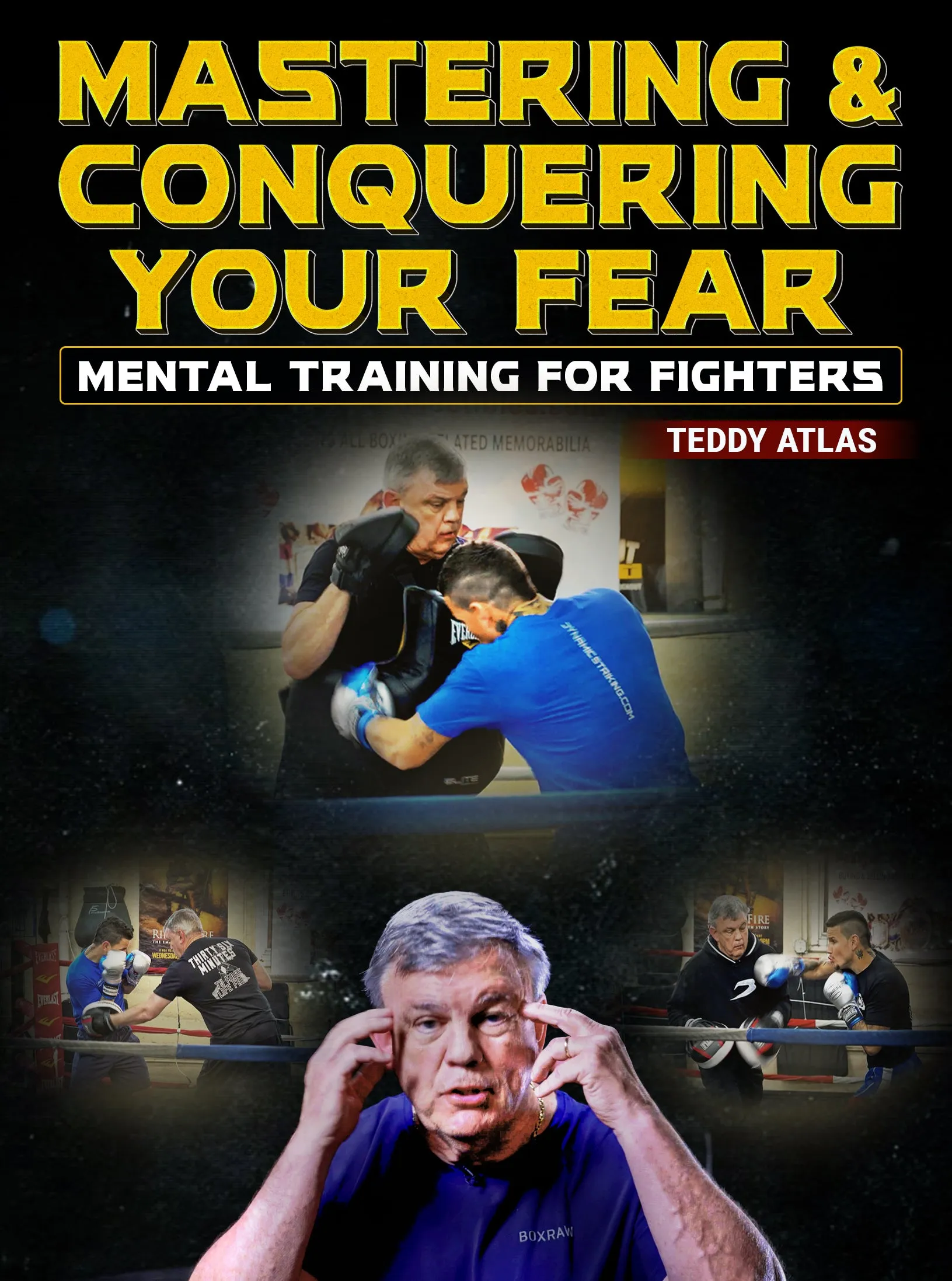 Mastering & Conquering Your Fear by Teddy Atlas